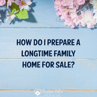How Do I prepare a longtime family home for sale 2026