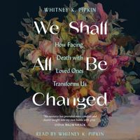 WE SHALL ALL BE CHANGED GRAPHIC